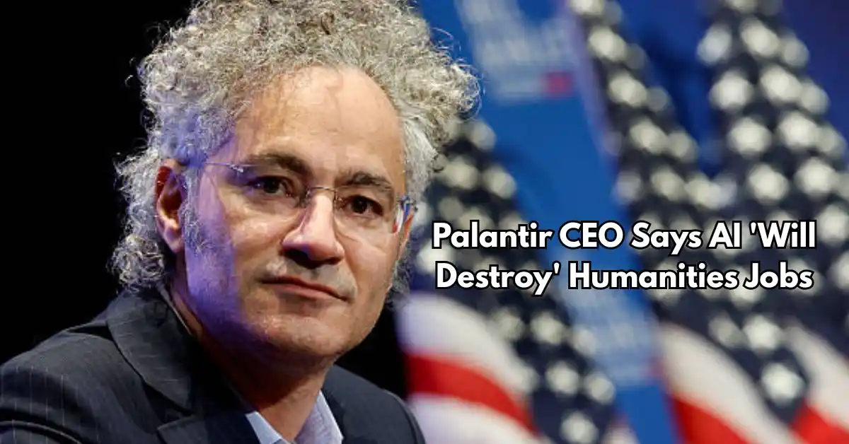 Palantir CEO Says AI 'Will Destroy' Humanities Jobs